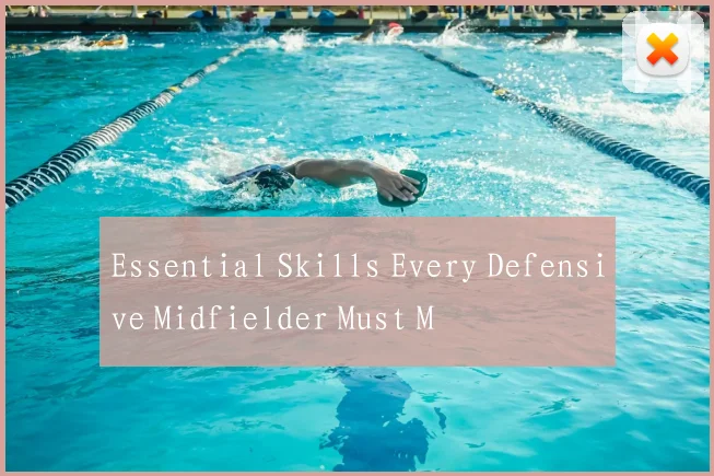 Essential Skills Every Defensive Midfielder Must M